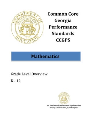 Common Core
                          Georgia
                       Performance
                         Standards
                           CCGPS


           Mathematics


Grade Level Overview
K - 12
 
