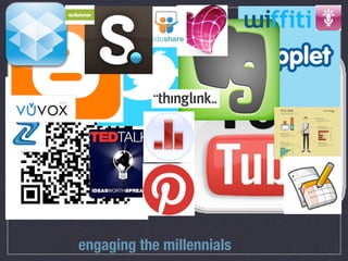 engaging the millennials
 