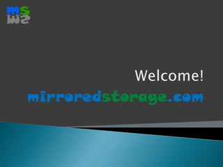 Welcome! mirroredstorage.com ms 