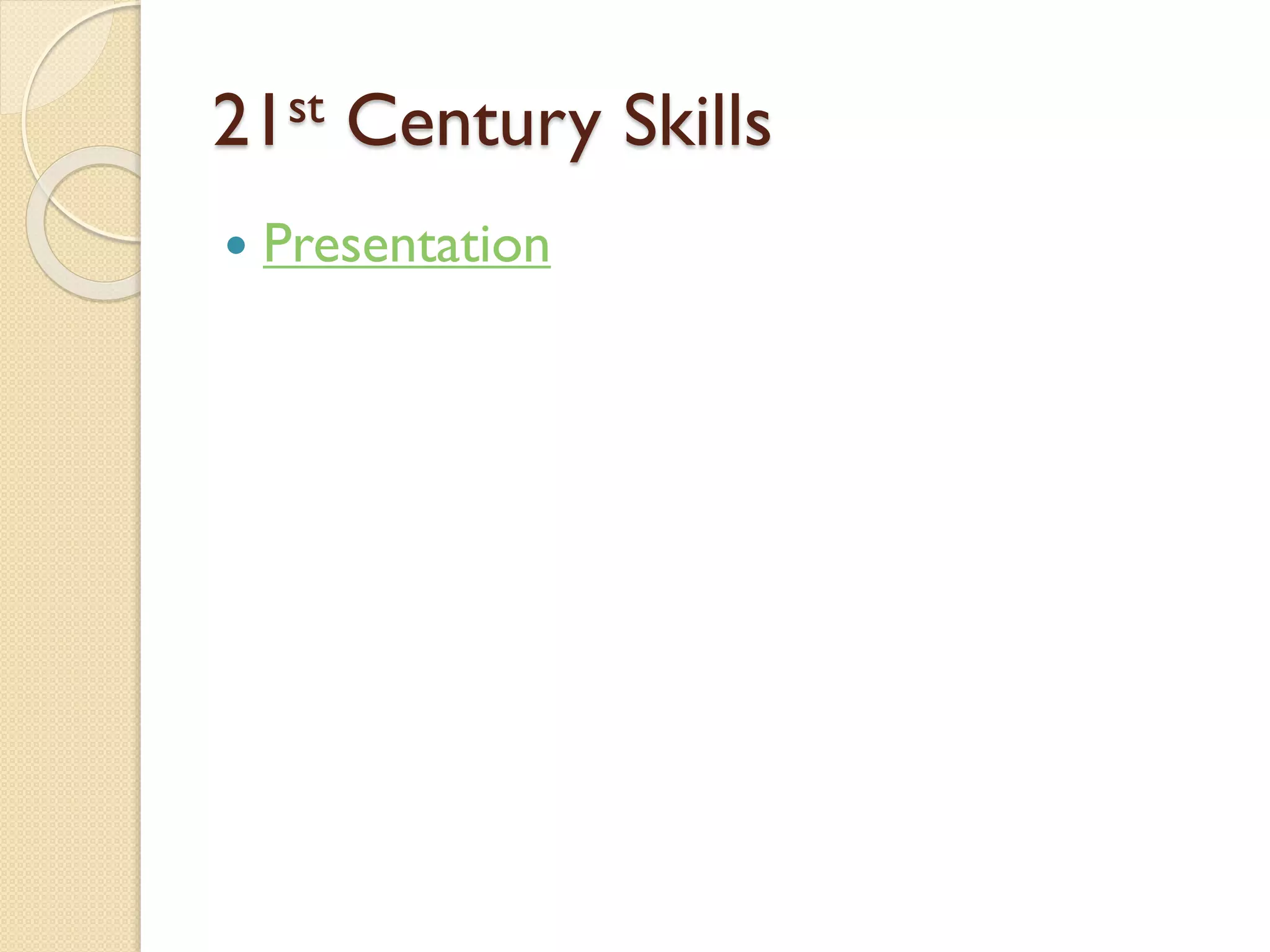 21st Century Skills


Presentation

 