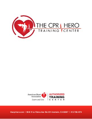  

thecprhero.com | 5642 E La Palma Ave Ste 201 Anaheim, CA 92807 | 213.798.4376

 