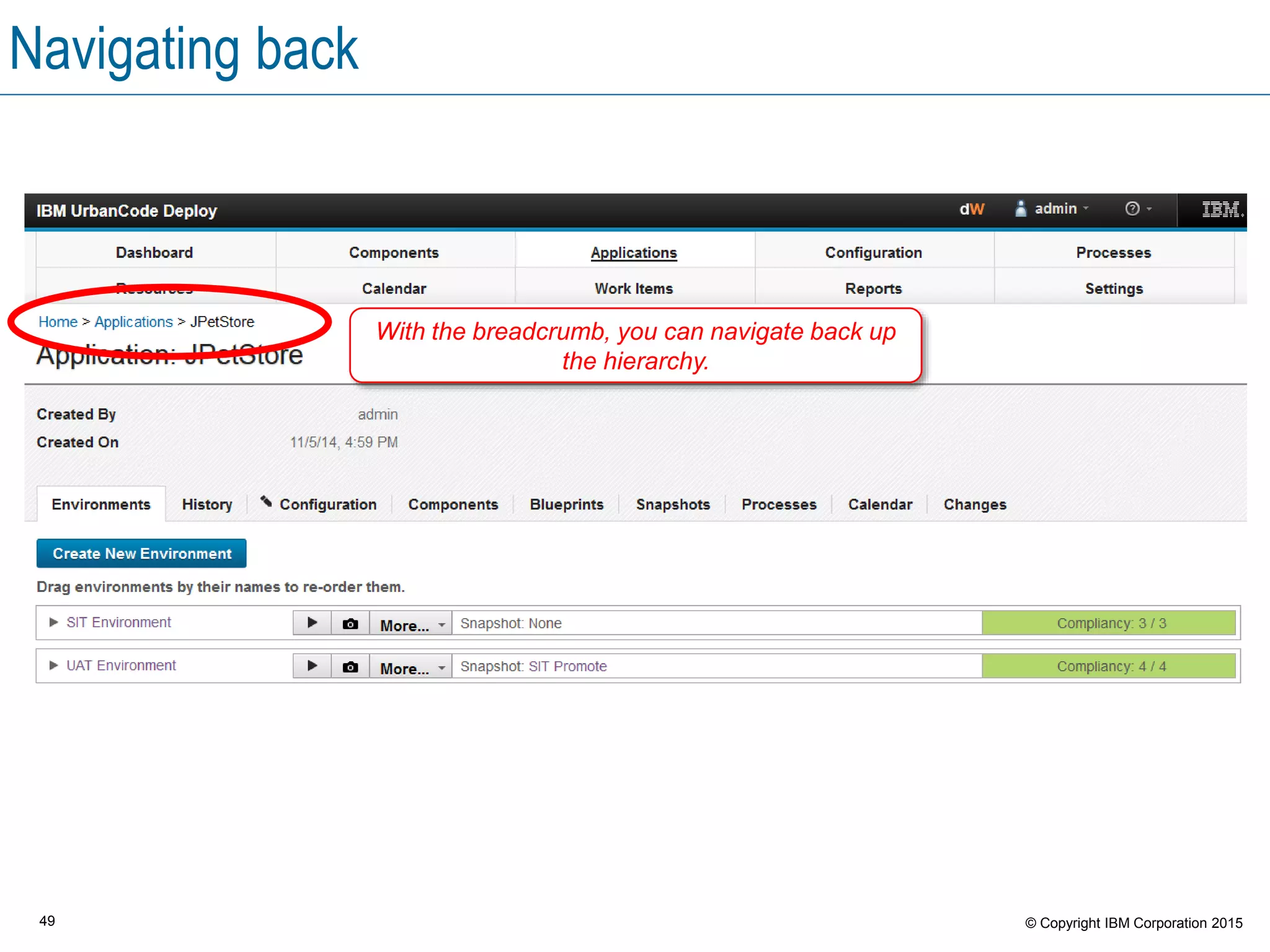 49 © Copyright IBM Corporation 2015
Navigating back
With the breadcrumb, you can navigate back up
the hierarchy.
 