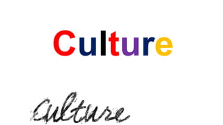Culture
 