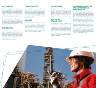 Transportation
Our subsidiary Transpetro operates 48 terminals,
53 ships, 7,517 km of oil pipelines and 7,152 km of
gas pipelines. In 2013, 59.4 million tons of oil and
oil products were transported and averaged 69.8
million m3
/day were moved (up 15% from previous
year’s average). Under the Fleet Modernization
and Expansion Program (Promef), three ships have
been delivered in 2013.
Biofuels
Our subsidiary Petrobras Biocombustível owns
three plants and two others through partnership in
Brazil. In 2013, total biodiesel production capacity
rose from 765,000 m³/year to 821,000 m³/year.
We have an interest in nine ethanol plants through
controlled companies. At the end of the 2013/2014
harvest, we achieved an ethanol output of 1.06
million m³ and 1.58 million tons of sugar.
International
We are present in more than 20 countries. Our
operations abroad focus on Latin America, Africa
and the US and prioritize Upstream. Investments
abroad in 2013 were R$ 5.1 billion, 90% on
Upstream. Our output abroad was 128,500 barrels
of oil per day and 15.5 million m³/day of natural gas,
totaling 219,500 barrels of oil equivalent per day.
RESEARCH &
DEVELOPMENT
The Leopoldo Américo Miguez de Mello Research
and Development Center (Cenpes), in Rio de
Janeiro, coordinates the investments in Research &
Development, that totaled R$ 2.4 billion in 2013, in
partnerships with some universities and institutes,
besides suppliers and other operating companies.
Some of the most important achievements were
the development of new materials, design of
systems to more accurately evaluate exploratory
risk, lower well construction time and real time
production monitoring.
Governance and Social
and Environmental
Responsibility
We are a public company and comply with stock
market rules and capital market regulators in Brazil,
the US, Spain and Argentina, where our shares are
listed. We pursue management strategies and tools
that are consistent with best corporate governance
practices and have been listed in the Dow Jones
Sustainability Index World for eight years in a row.
In line with safety standards of our operations, most
of our units in Brazil are ISO 14001 (environmental
management) and OHSAS 18001 (occupational
health and safety) certified. In 2013, investments on
health,safety,andenvironmenttotaledR$5.7billion.
Investments on social, environmental and sports
projects were R$ 519.5 million. We also launched
the Petrobras Social and Environmental Program,
which allocates R$ 1.5 billion for these areas from
2014 to 2018, and was based on UN Global Compact
guidelines and ISO 26000 principles.
Gas & Energy
Natural gas supply in 2013 rose 15% compared to
the previous year to 85.9 million m³/day. Brazil’s gas
pipeline network totals 9,190 km and the volume of
natural gas sold averaged 62.5 million m³/day, up
14% from 2012. We have an interest in 21 natural
gas distribution companies whose combined sales
were 33.2 million m3
/day, or 53% of Brazil’s market.
We have three fertilizer plants in Brazil and, in 2013,
we sold 1.06 million tons of urea and 189,000 tons
of ammonia. We generated an average of 3,983
megawatts through 18 own and leased thermal
power plants for the Brazilian National Grid, up 48%
from the previous year.
Distribution
Our subsidiary Petrobras Distribuidora sells and
distributes oil products and biofuels. In 2013, it
sold 53.7 million m³, up 4.5% from 2012. It is a
leader in the Brazilian market, with a 37.5% market
share and a network of 7,710 service stations.
Its expenditures last year totaled R$ 1.03 billion,
net operating revenue was R$ 86.6 billion and net
income was a record R$ 1.8 billion.
 