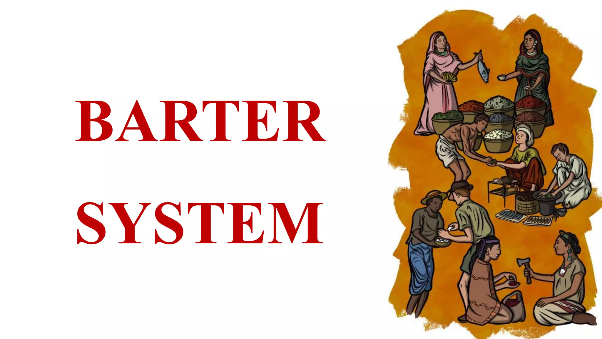 BARTER
SYSTEM
 