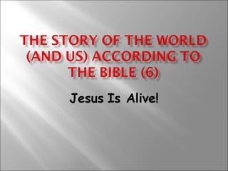 Jesus   Is Alive! 
