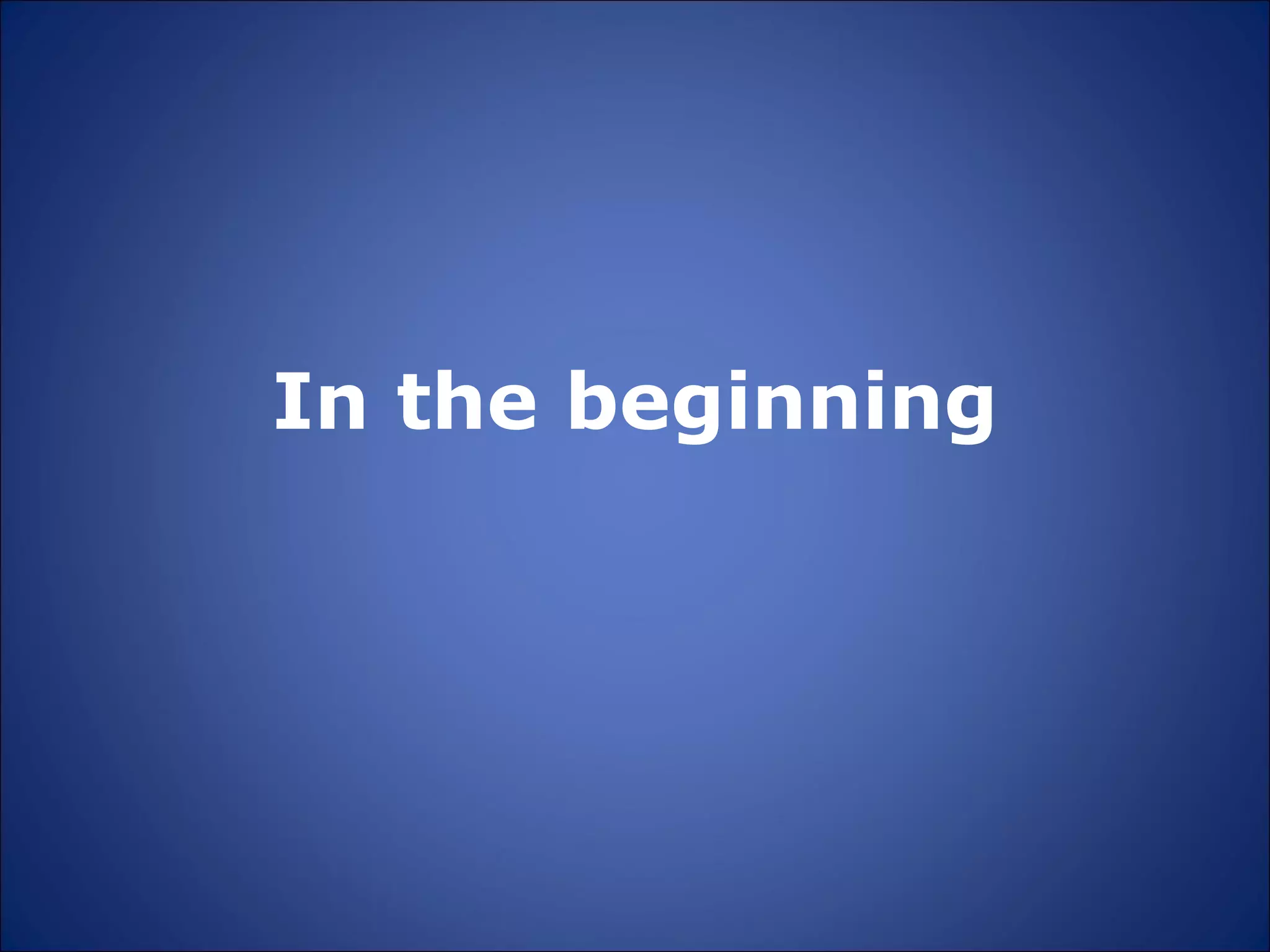 In the beginning 