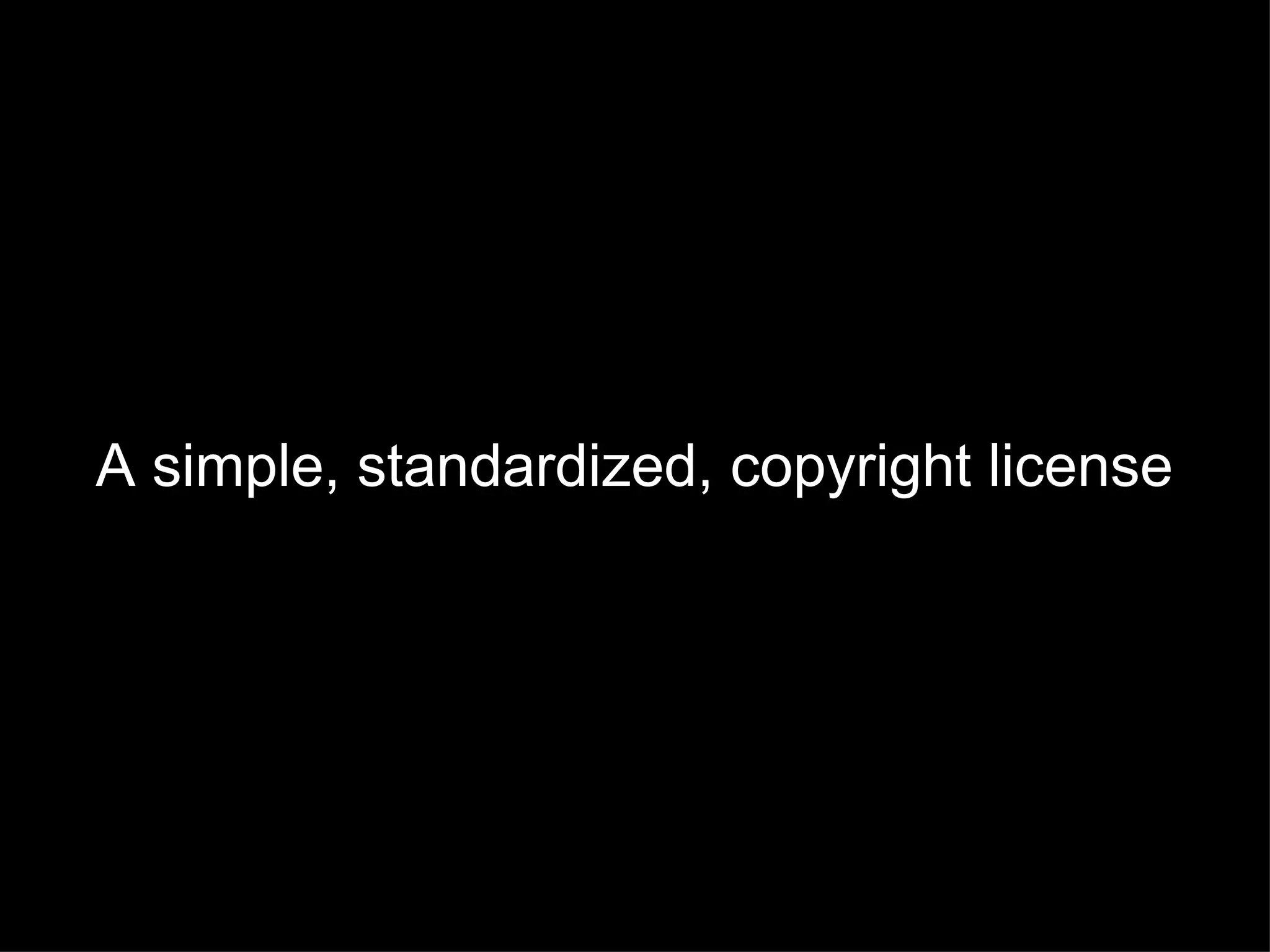 A simple, standardized, copyright license
 