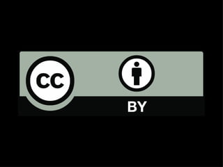 CC licenses are unique because they
are expressed in three ways.
 