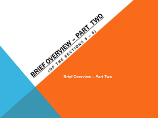 Brief Overview – Part Two 
 