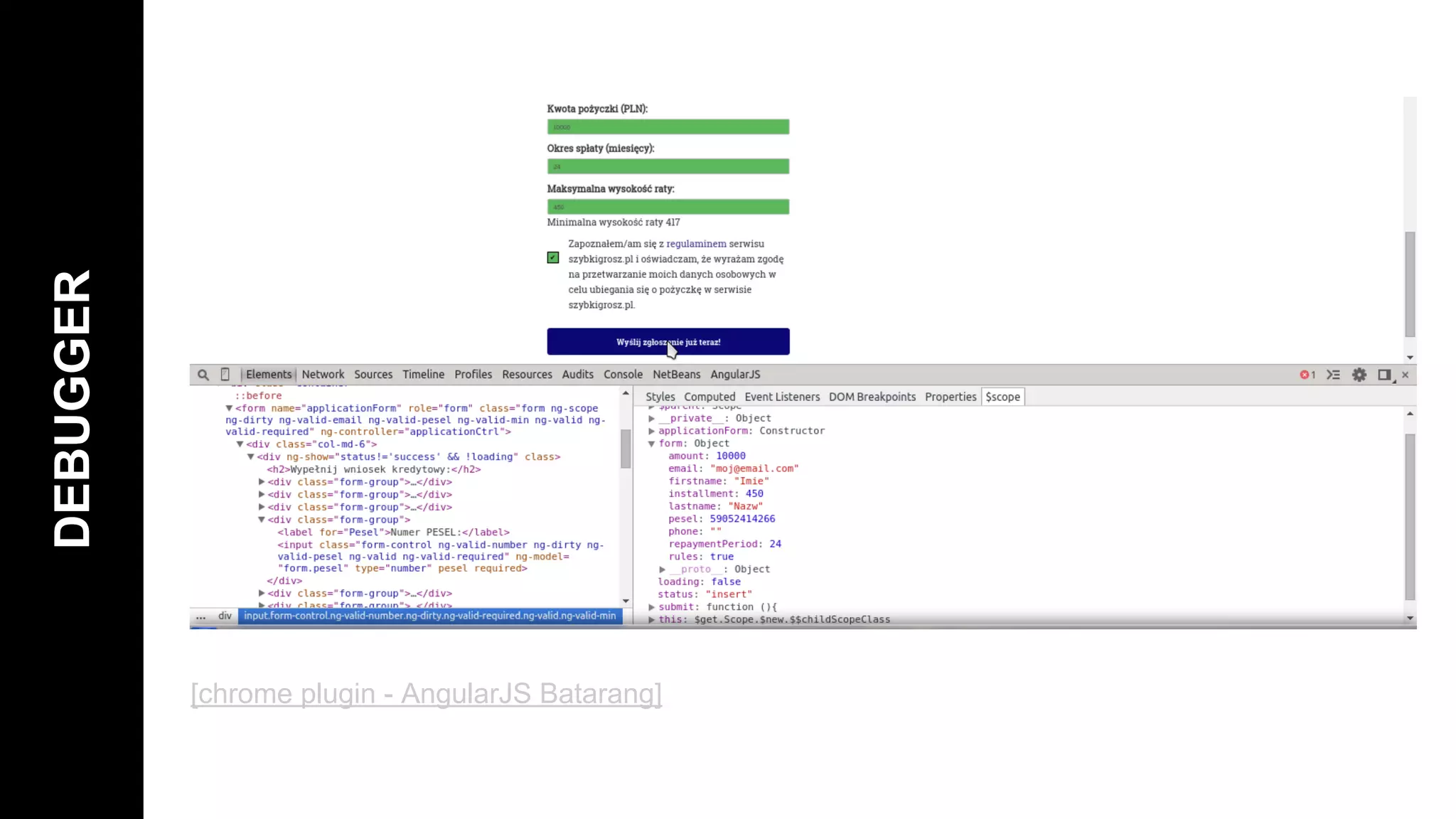 DEBUGGER
[chrome plugin - AngularJS Batarang]
 