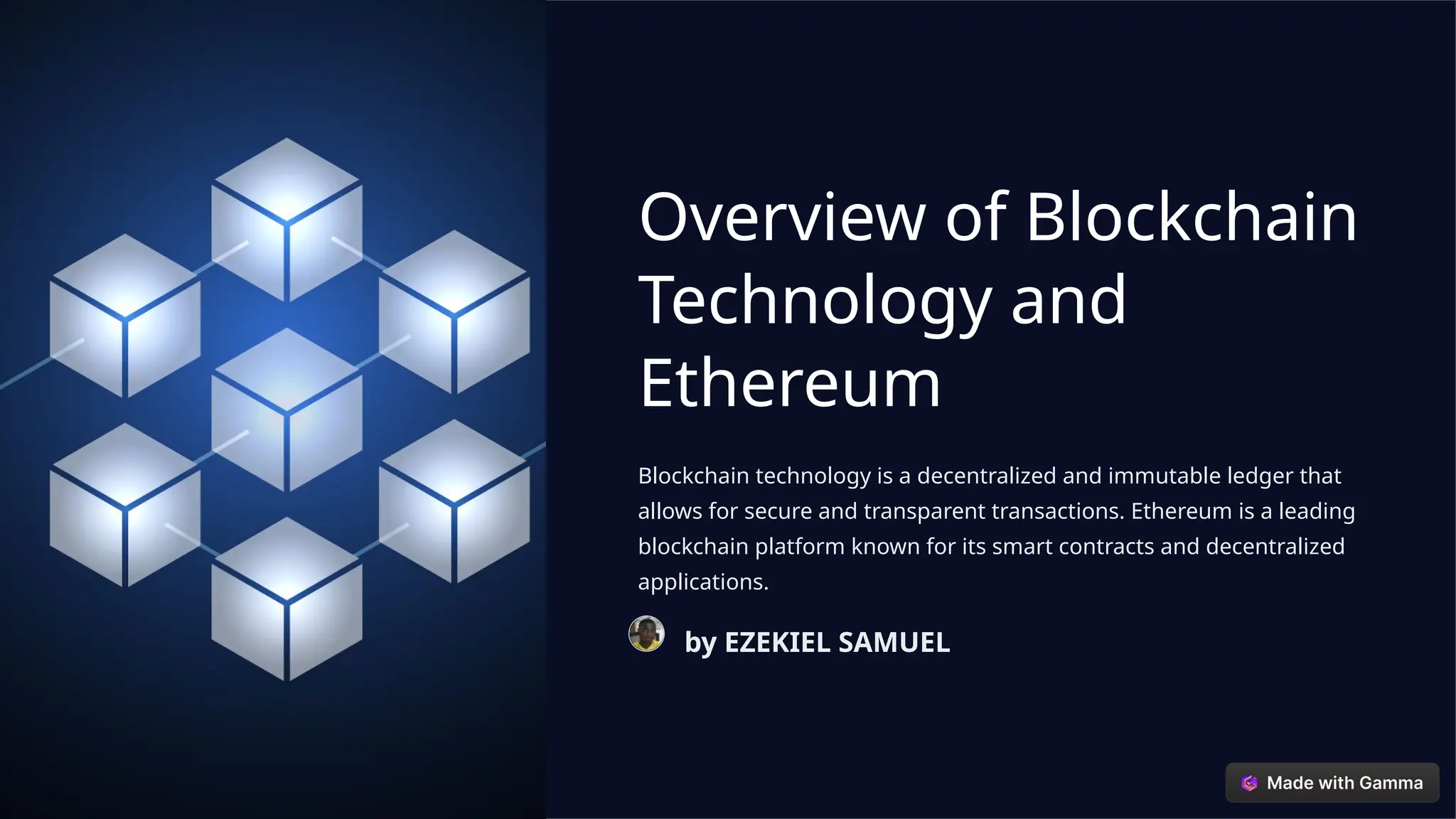 Overview of Blockchain
Technology and
Ethereum
Blockchain technology is a decentralized and immutable ledger that
allows for secure and transparent transactions. Ethereum is a leading
blockchain platform known for its smart contracts and decentralized
applications.
by EZEKIEL SAMUEL
 