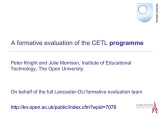 A formative evaluation of the CETL  programme ,[object Object],[object Object],[object Object]