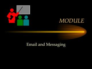 MODULE Email and Messaging 