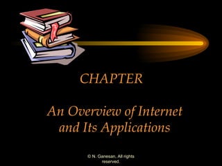 CHAPTER  An Overview of Internet and Its Applications 
