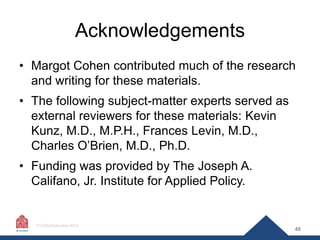Acknowledgements
• Margot Cohen contributed much of the research
and writing for these materials.
• The following subject-...