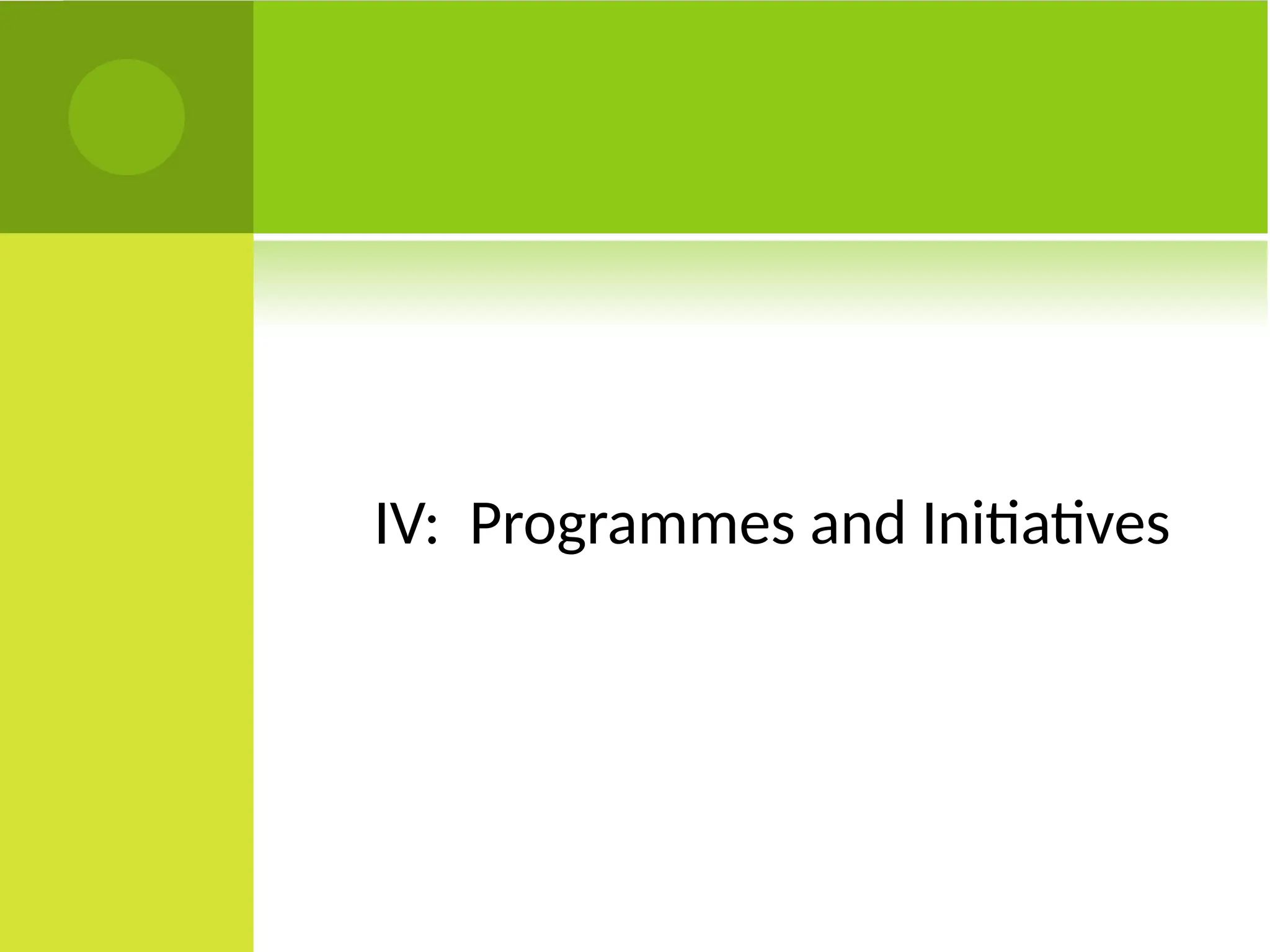 IV: Programmes and Initiatives
 