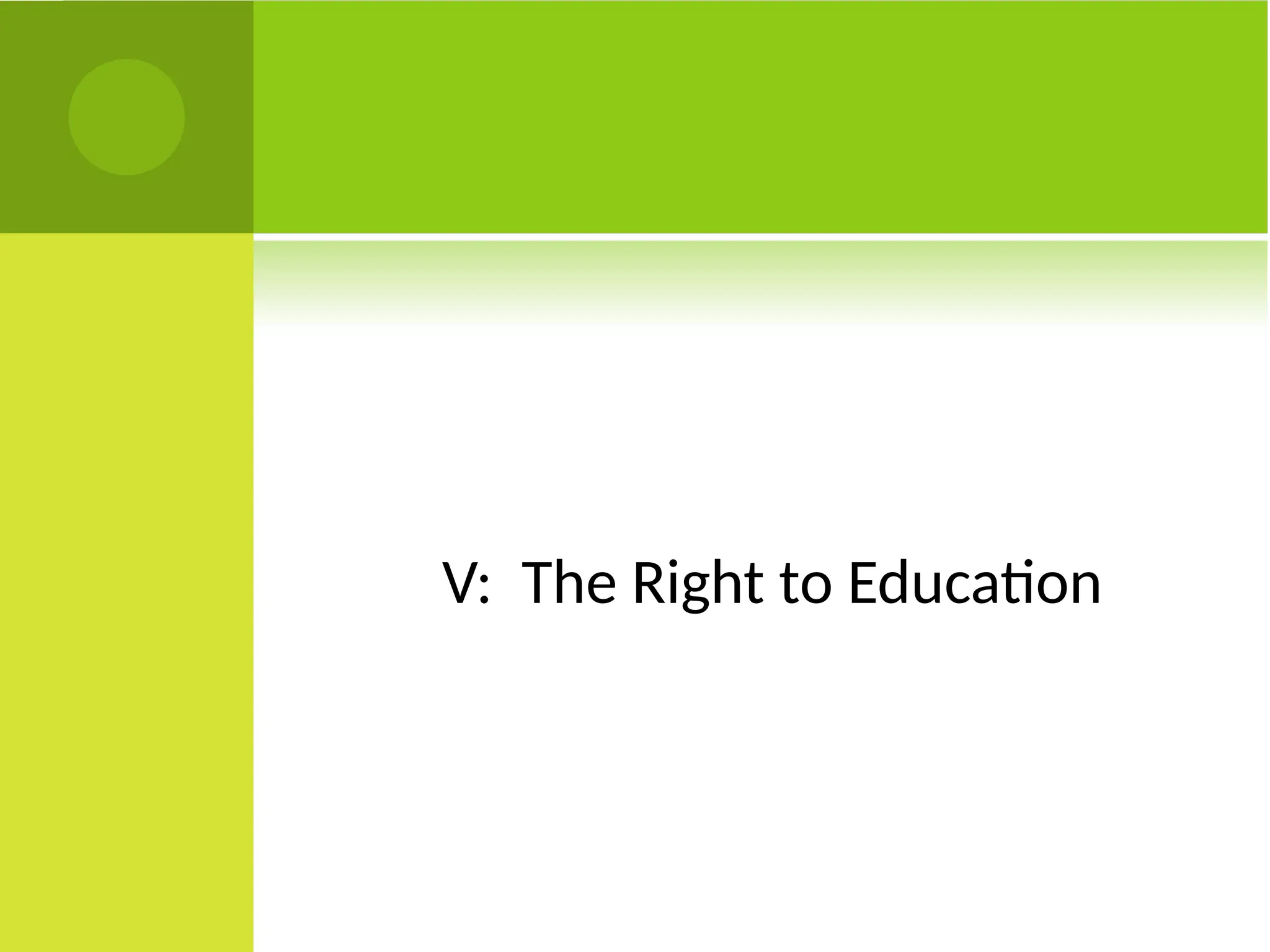 V: The Right to Education
 