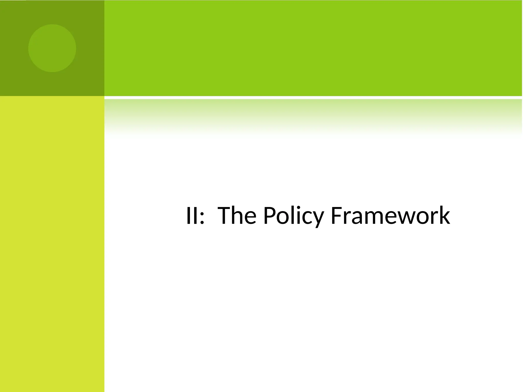 II: The Policy Framework
 