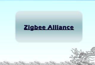 P. 16
Zigbee AllianceZigbee Alliance
 