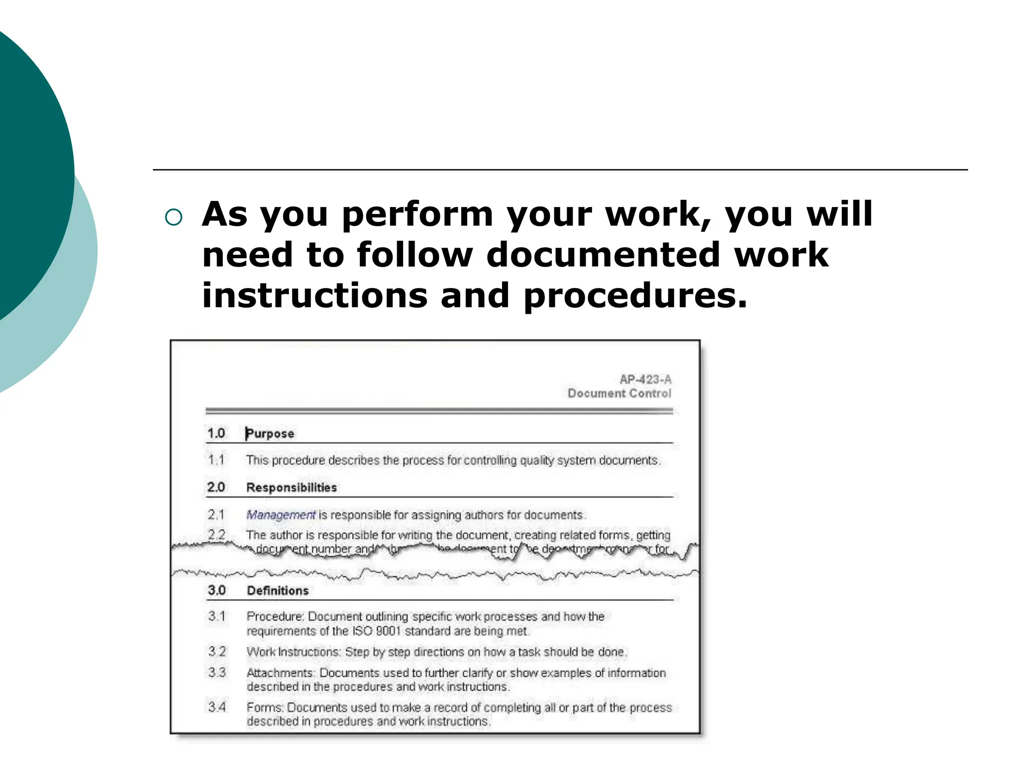  As you perform your work, you will
need to follow documented work
instructions and procedures.
 