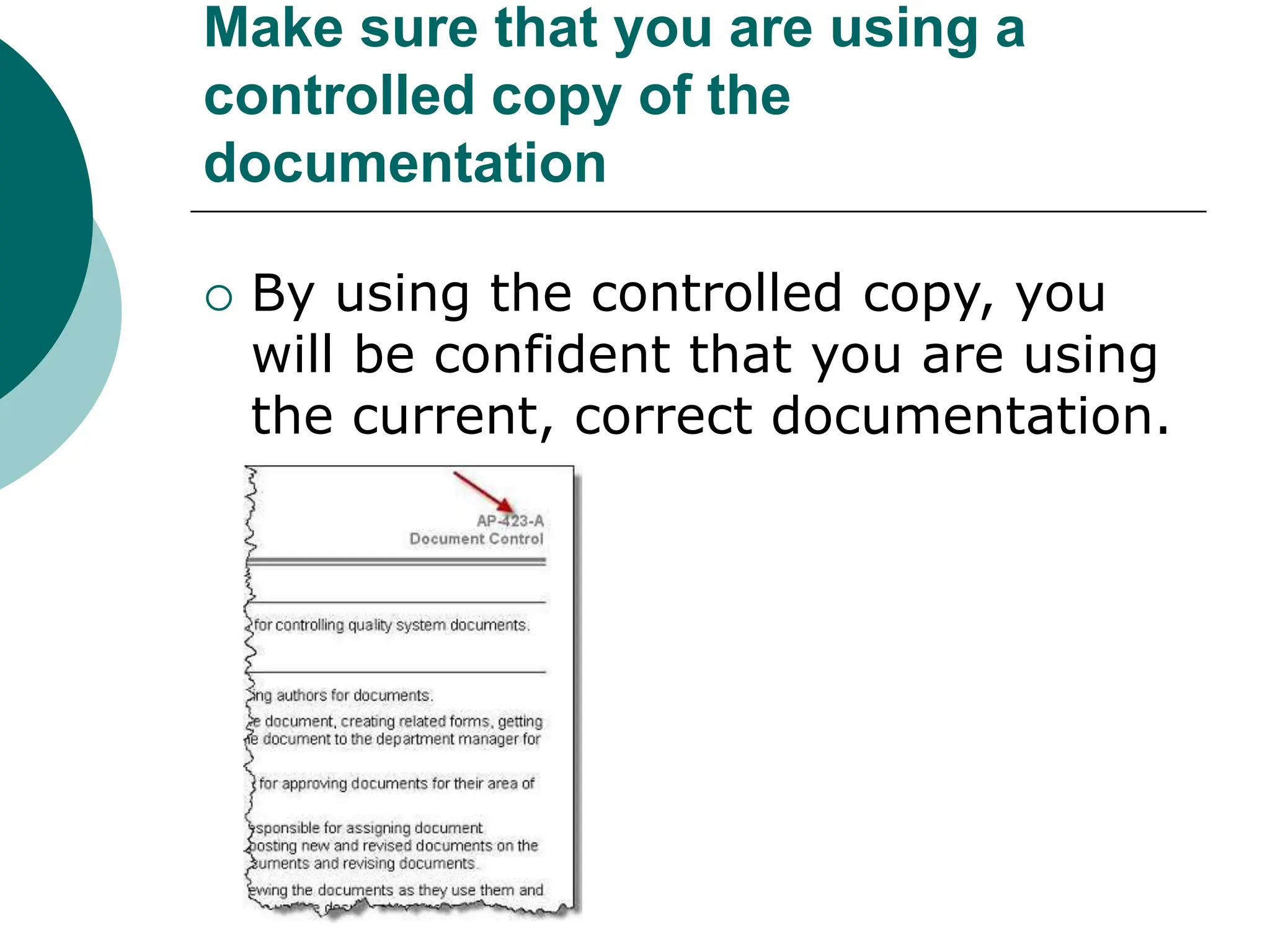 Make sure that you are using a
controlled copy of the
documentation
 By using the controlled copy, you
will be confident that you are using
the current, correct documentation.
 