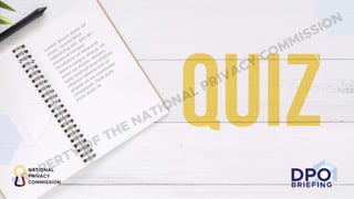 DPO
BRIEFING
PROPERTY OF THE NATIONAL PRIVACY COMMISSION
 