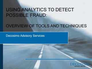 Using Analytics to Detect Possible Fraud: Overview of Tools and Techniques