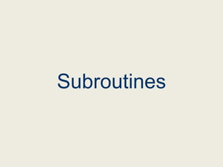 Subroutines
 