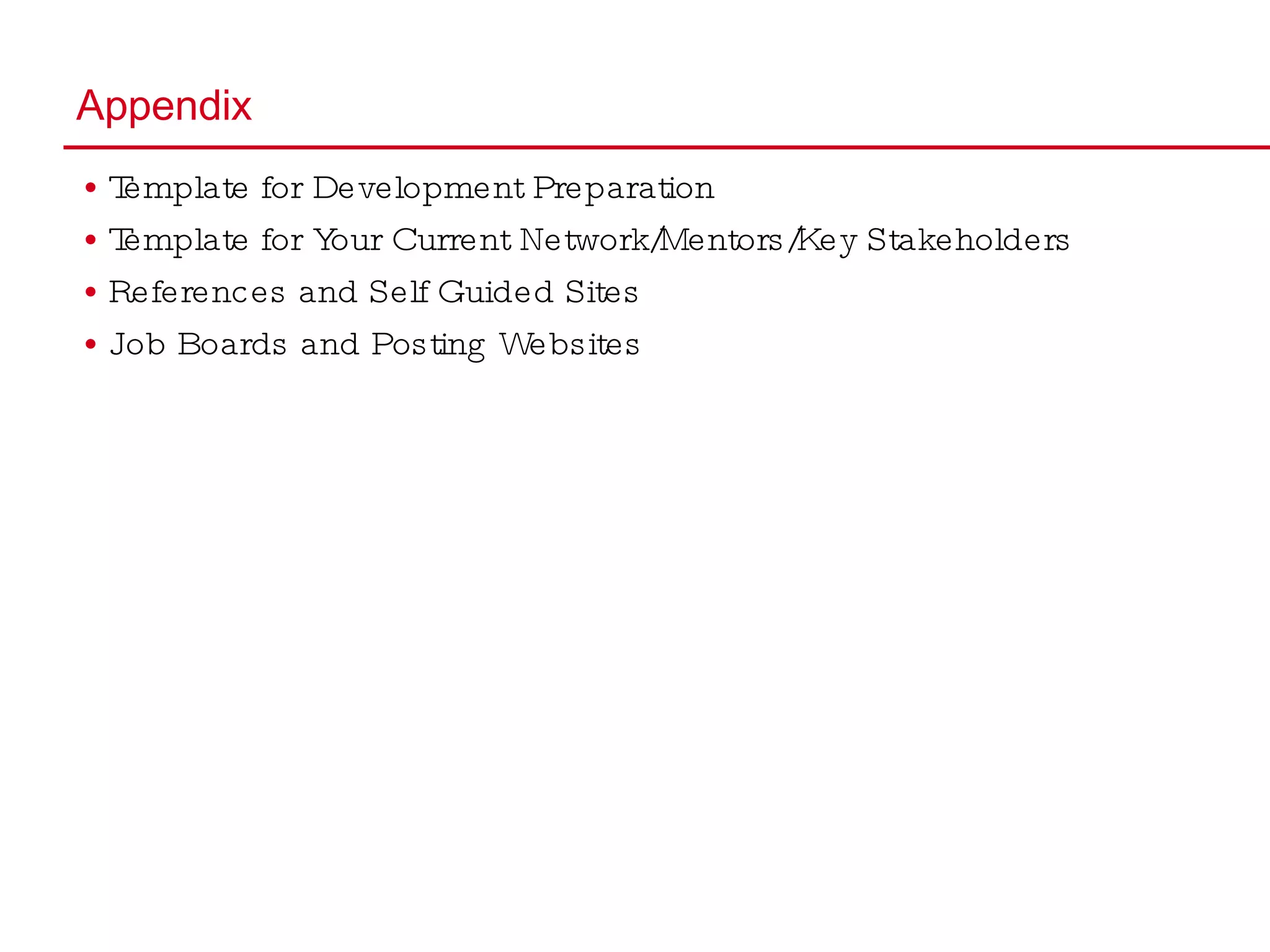 Appendix Template for Development Preparation Template for Your Current Network/Mentors/Key Stakeholders References and Self Guided Sites Job Boards and Posting Websites  