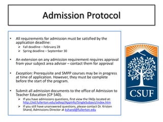 Admission ProtocolAll requirements for admission must be satisfied by the application deadline:Fall deadline – February 28
