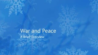 War and Peace
A Brief Overview
 