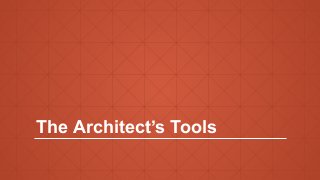 The Architect’s Tools
 
