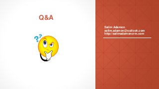 Salim Adamon
salim.adamon@outlook.com
http://salimadamoncrm.com
Q&A
 