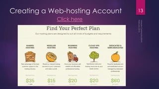 Creating a Web-hosting Account
Click here
13
 