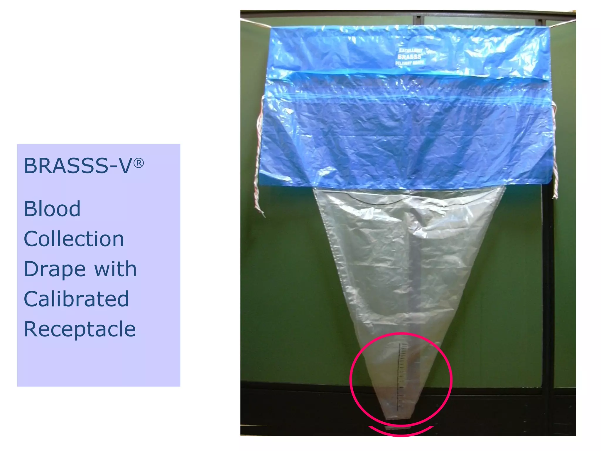 BRASSS-V®

Blood
Collection
Drape with
Calibrated
Receptacle
 