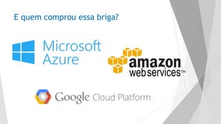 E quem comprou essa briga?
 