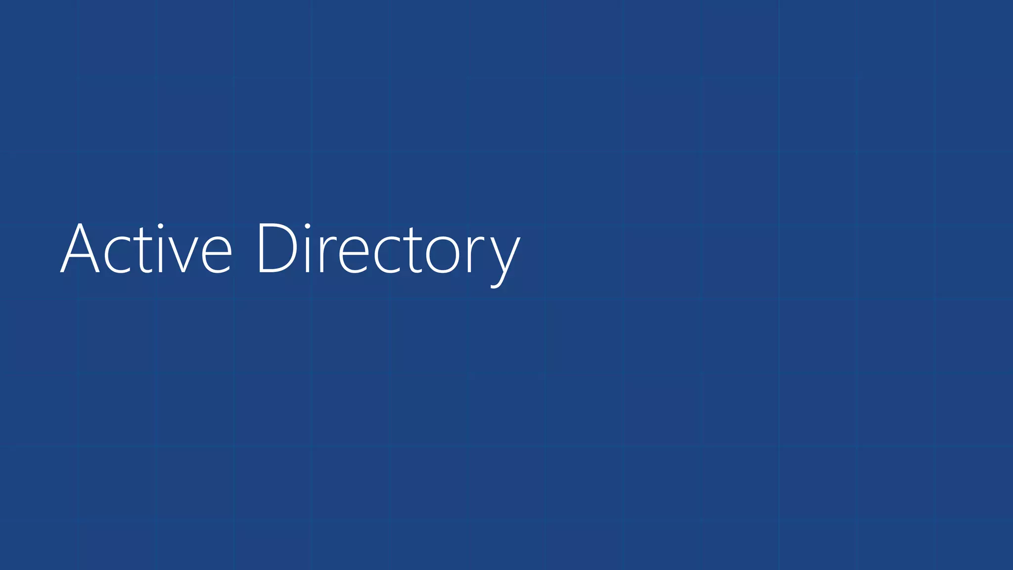 Active Directory 
 