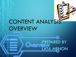 CONTENT ANALYSIS
OVERVIEW
PREPARED BY
LATA MENON
 