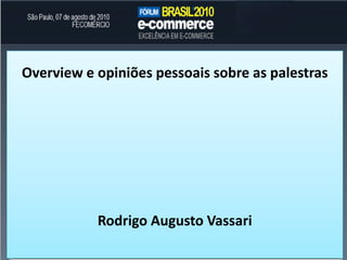 Overview e opiniõespessoaissobre as palestras Rodrigo Augusto Vassari 