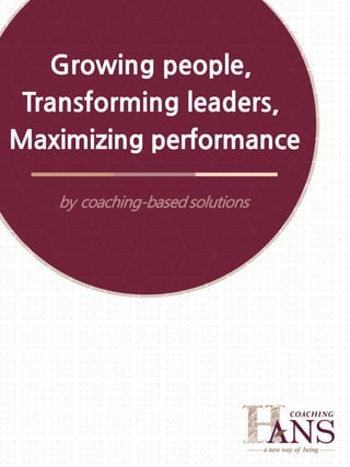 Growing people,
Transforming leaders,
Maximizing performance
 