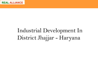 Industrial Development In
District Jhajjar - Haryana

 