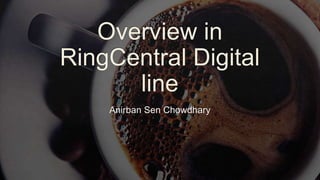 Overview in ringcentral digital line