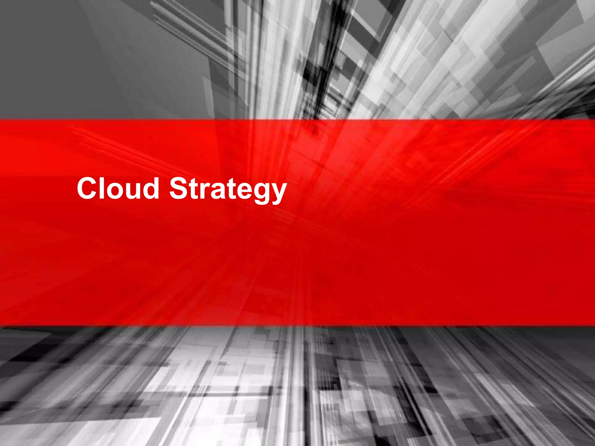 Copyright © 2012, Oracle and/or its affiliates. All rights reserved. Insert Information Protection Policy Classification from Slide 135
Cloud Strategy
 