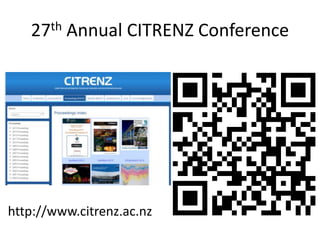 27th Annual CITRENZ Conference 
http://www.citrenz.ac.nz 
