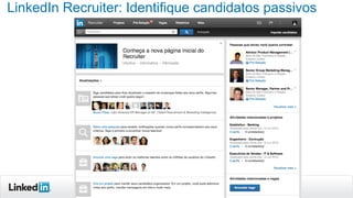 LinkedIn Recruiter: Identifique candidatos passivos

 
