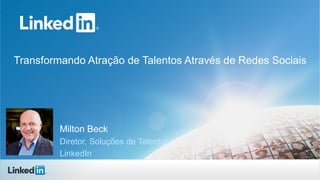 Transformando Atração de Talentos Através de Redes Sociais

Milton Beck
Diretor, Soluções de Talentos
LinkedIn

 
