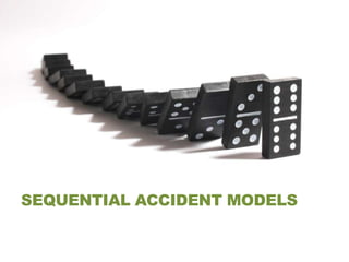 SEQUENTIAL ACCIDENT MODELS
 