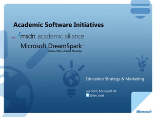 Academic Software Initiatives   Lee Stott, Microsoft UK      @lee_stott 