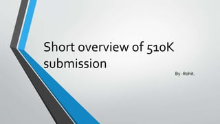 Short overview of 510K
submission
By -Rohit.
 